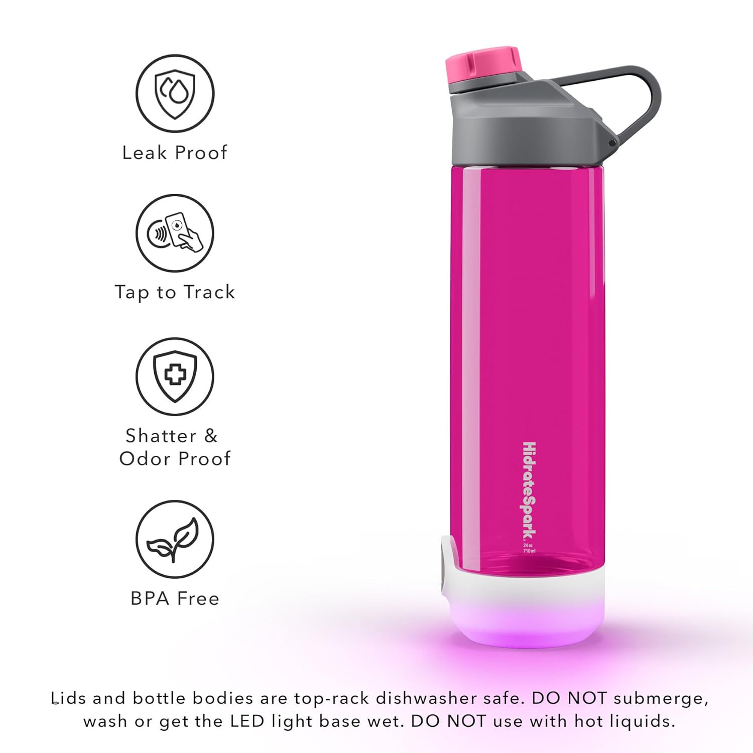 This image showcases the HidrateSpark smart water bottle in a vibrant pink color. The bottle is displayed upright with a glowing base, emphasizing its tracking and reminder features. Alongside the bottle, there are icons highlighting key features: "Leak Proof," "Tap to Track," "Shatter & Odor Proof," and "BPA Free." The note at the bottom provides care instructions: lids and bottles are top-rack dishwasher safe, but users should avoid submerging or wetting the LED light base, and it should not be used with 